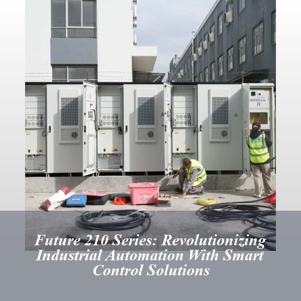 Future 210 Series: Revolutionizing Industrial Automation With Smart Control Solutions
